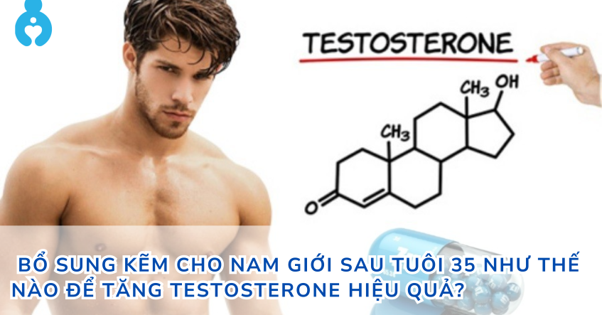  Bổ sung kẽm cho nam giới sau tuổi 35 như thế nào để tăng testosterone hiệu quả?