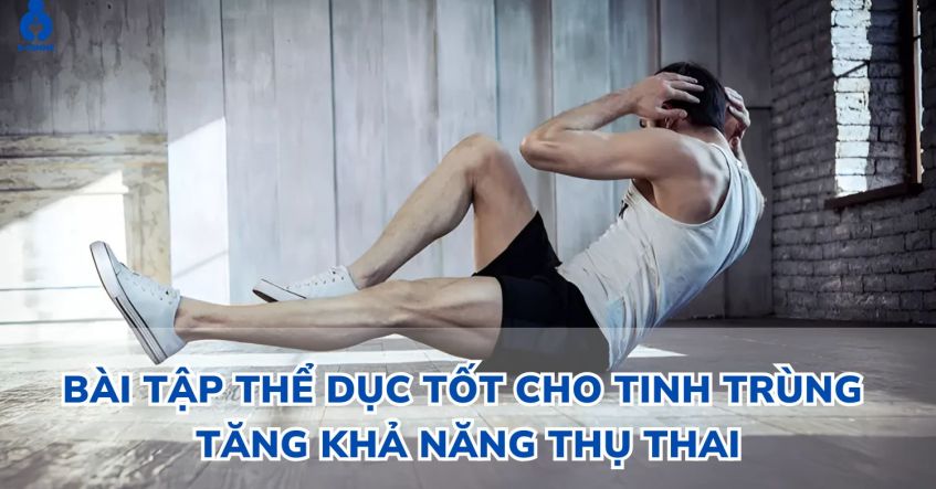 Bài tập thể dục tốt cho tinh trùng​ | Tăng khả năng thụ thai