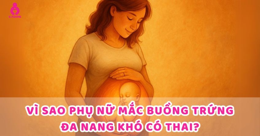 Giải đáp: Vì sao phụ nữ mắc buồng trứng đa nang khó có thai​?