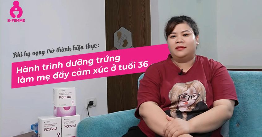 Khi hy vọng trở thành hiện thực: Hành trình dưỡng trứng làm mẹ đầy cảm xúc ở tuổi 36