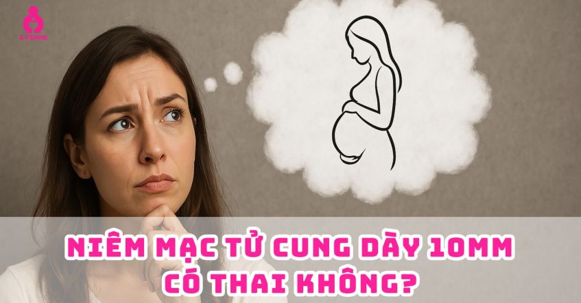 Giải đáp: Niêm mạc tử cung dày 10mm có thai không​?