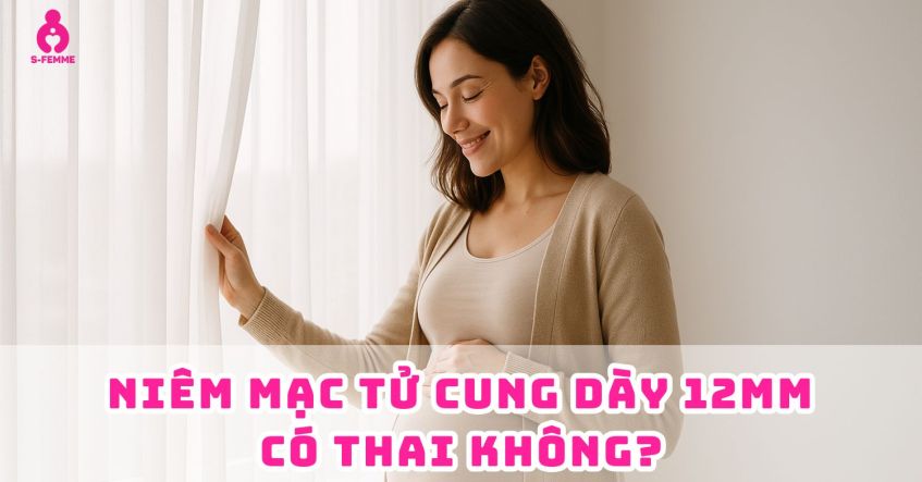 Giải thích: Chậm kinh niêm mạc tử cung dày 12mm có thai không​?