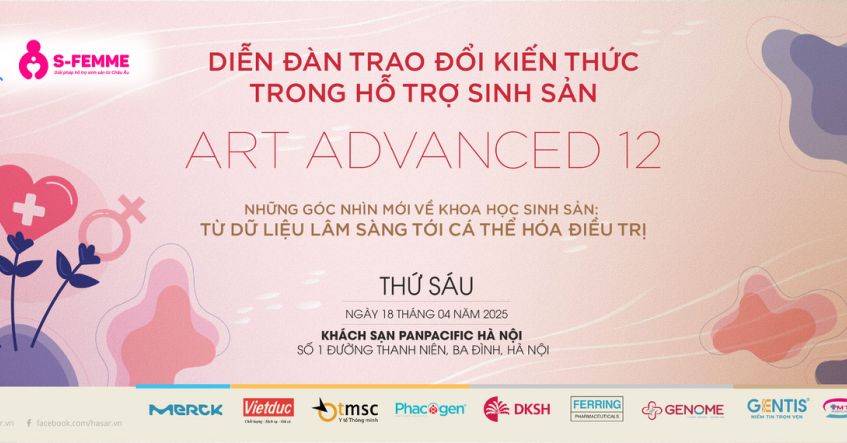 ART ADVANCED 12 - Những góc nhìn mới về khoa học sinh sản: Từ dữ liệu lâm sàng tới cá thể hóa điều trị