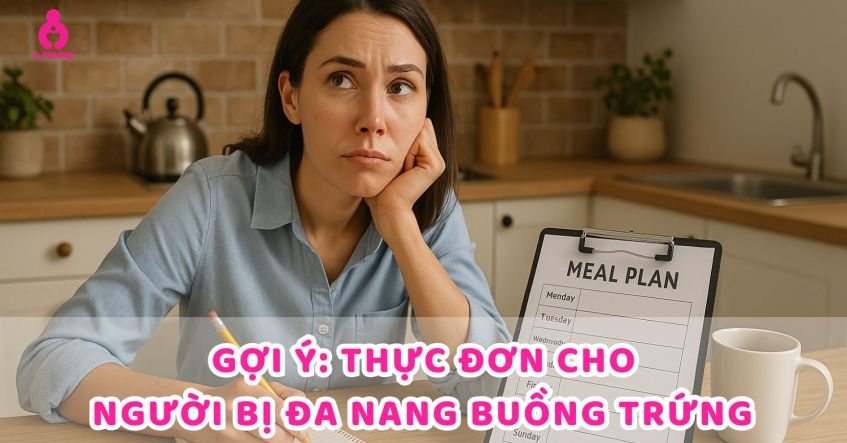 Gợi ý: Thực đơn cho người bị đa nang buồng trứng​